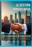La Gestión Inmobiliaria - Teoría y práctica del mundo de los negocios inmobiliarios. Segunda edición aumentada y corregida (EDICIÓN EN PAPEL) La Gestión Inmobiliaria - Teoría y práctica del mundo de los negocios inmobiliarios. Segunda edición aumentada y corregida (EDICIÓN EN PAPEL)