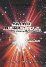 Libro MAS ALLA DE LA ETERNIDAD Y EL INFINITO...EL PRINCIPIO Y EL FIN DE LO EXISTENCIAL, autor gerardohuanca