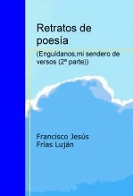 Libro Retratos de poesía ( Enguídanos, mi sendero de versos (2ª parte)), autor defrijan Libro Retratos de poesía ( Enguídanos, mi sendero de versos (2ª parte)), autor defrijan