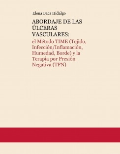 ABORDAJE DE LAS ÚLCERAS VASCULARES: el Método TIME (Tejido, Infección/Inflamación, Humedad, Borde) y la Terapia por Presión Negativa (TPN)