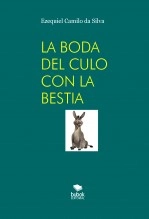 Libro LA BODA DEL CULO CON LA BESTIA, autor EZEQUIEL CAMILO DA SILVA zequi Libro LA BODA DEL CULO CON LA BESTIA, autor EZEQUIEL CAMILO DA SILVA zequi