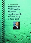 Proyectos de Viabilidad de Horarios Académicos de Febrero 2015 a Julio 2016