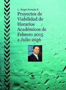 Proyectos de Viabilidad de Horarios Académicos de Febrero 2015 a Julio 2016