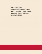 ANALISIS DEL COMPORTAMIENTO EN EL CONSUMO DE CARNE BOVINA EN EL ISTMO OAXAQUEÑO ANALISIS DEL COMPORTAMIENTO EN EL CONSUMO DE CARNE BOVINA EN EL ISTMO OAXAQUEÑO