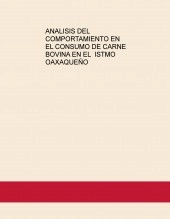 Libro ANALISIS DEL COMPORTAMIENTO EN EL CONSUMO DE CARNE BOVINA EN EL ISTMO OAXAQUEÑO, autor mszarate Libro ANALISIS DEL COMPORTAMIENTO EN EL CONSUMO DE CARNE BOVINA EN EL ISTMO OAXAQUEÑO, autor mszarate