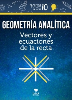 Geometria Analítica Vectores y ecuaciones de la recta