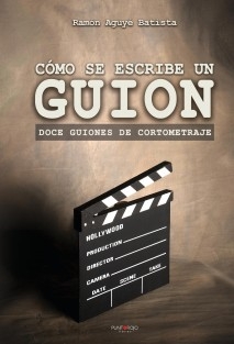 Cómo se escribe un guion. Doce guiones de cortometraje