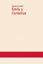 Libro Emily y Cornelius, autor Imanol Luviano Libro Emily y Cornelius, autor Imanol Luviano