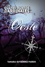 Libro Los Cuatro Puntos Cardinales. Oeste, autor Tamara Gutiérrez Pardo Libro Los Cuatro Puntos Cardinales. Oeste, autor Tamara Gutiérrez Pardo