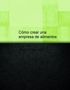 Cómo crear una empresa de alimentos