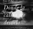 Donde la calma me desvela... Donde la calma me desvela...