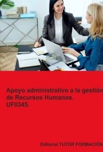 Libro Apoyo administrativo a la gestión de recursos humanos. UF0345., autor TUTOR FORMACIÓN Libro Apoyo administrativo a la gestión de recursos humanos. UF0345., autor TUTOR FORMACIÓN