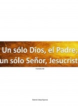 Un sólo Dios, el Padre; un sólo Señor, Jesucristo