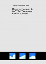 Libro Manual de Formación de SAP TRM (Treasury and Risk Management), autor josemac Libro Manual de Formación de SAP TRM (Treasury and Risk Management), autor josemac