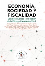 Economía, Sociedad y Fiscalidad. Estudios diversos en la Región Mixteca Oaxaqueña Vol. II