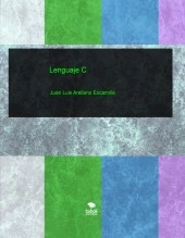 Libro Lenguaje C, autor Juan Luis Arellano Escamilla Libro Lenguaje C, autor Juan Luis Arellano Escamilla