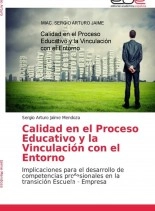 Libro Calidad en el Proceso Educativo y la Vinculación con el Entorno, autor Sergio Arturo Jaime Mendoza Libro Calidad en el Proceso Educativo y la Vinculación con el Entorno, autor Sergio Arturo Jaime Mendoza