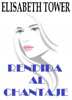 Rendida al Chantaje