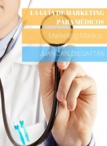 Libro La Guía de Marketing para Médicos: Marketing Médico, autor Juan Carlos Gaytan Garcia de Alba Libro La Guía de Marketing para Médicos: Marketing Médico, autor Juan Carlos Gaytan Garcia de Alba