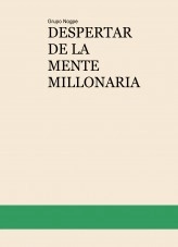 Libro DESPERTAR DE LA MENTE MILLONARIA, autor wotan6891 Libro DESPERTAR DE LA MENTE MILLONARIA, autor wotan6891