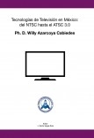 Tecnologías de Televisión en México: del NTSC hasta el ATSC 3.0