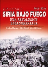 Siria Bajo Fuego: una revolución ensangrentada Siria Bajo Fuego: una revolución ensangrentada