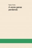 A veces ganas perdiendo A veces ganas perdiendo