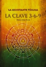 Libro La constante télsica. La clave 3-6-9, autor MIGUEL ÁNGEL MOLINA SÁNCHEZ Libro La constante télsica. La clave 3-6-9, autor MIGUEL ÁNGEL MOLINA SÁNCHEZ