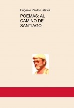 POEMAS: AL CAMINO DE SANTIAGO POEMAS: AL CAMINO DE SANTIAGO