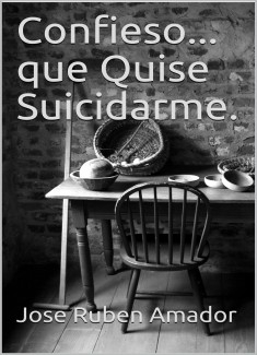 Confieso... que quise suicidarme.