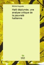 Haïti déplumée, une analyse critique de la pauvreté haïtienne.