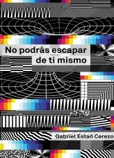 No podrás escapar de ti mismo