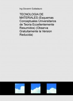 TECNOLOGIA DE MATERIALES (Esquemas Conceptuales de Teoria) (Descarga Gratuitamente la Version Reducida)