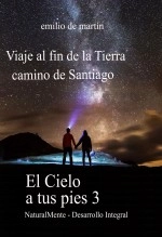 Libro Viaje al Fin de la Tierra, Camino de Santiago - El Cielo a tus Pies 3, autor emilio de martín Libro Viaje al Fin de la Tierra, Camino de Santiago - El Cielo a tus Pies 3, autor emilio de martín