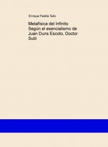 Metafísica del Infinito Según el esencialismo de Juan Duns Escoto, Doctor Sutil