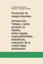 Prevención de riesgos laborales. Introducción: Trabajo y salud, situación en España, textos legales, responsabilidades, estadísticas, evaluación de la conformidad, señalización. Prevención de riesgos laborales. Introducción: Trabajo y salud, situación en España, textos legales, responsabilidades, estadísticas, evaluación de la conformidad, señalización.