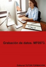 Libro Grabación de datos. MF0973., autor TUTOR FORMACIÓN Libro Grabación de datos. MF0973., autor TUTOR FORMACIÓN