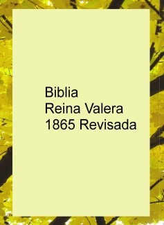 Biblia Reina Valera 1865 Revisada