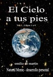 El Cielo a tus pies - (Vol. I , libros 1 a 4)