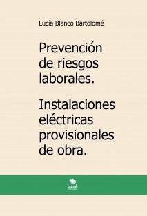 Prevención de riesgos laborales. Instalaciones eléctricas provisionales de obra. 2ª edición