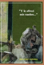 Libro "Y le ofrecí mis sueños...", autor Juan Andújar (s.) Libro "Y le ofrecí mis sueños...", autor Juan Andújar (s.)