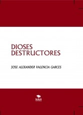 Libro DIOSES DESTRUCTORES, autor alex44441 Libro DIOSES DESTRUCTORES, autor alex44441