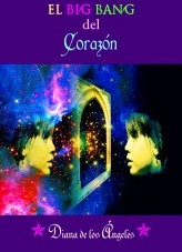 Libro EL BIG BANG DEL CORAZÓN, autor dianadelosangeles Libro EL BIG BANG DEL CORAZÓN, autor dianadelosangeles