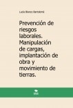 Prevención de riesgos laborales. Manipulación de cargas, implantación de obra y movimiento de tierras. 2ª edición