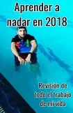 Aprender a nadar en 2018, revisión de todo el trabajo de mi vida Aprender a nadar en 2018, revisión de todo el trabajo de mi vida