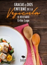 Libro Gracias a Dios enfermé de la vesícula. El Recetario, autor erikal