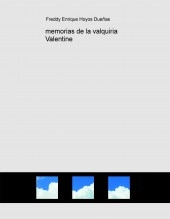 Libro memorias de la valquiria Valentine, autor freddyhoyos2015 Libro memorias de la valquiria Valentine, autor freddyhoyos2015