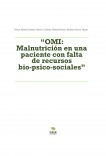 “OMI: Malnutrición en una paciente con falta de recursos bio-psico-sociales” “OMI: Malnutrición en una paciente con falta de recursos bio-psico-sociales”