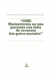 “OMI: Malnutrición en una paciente con falta de recursos bio-psico-sociales”