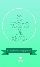 Libro 20 rosas de amor, autor marianxi54 Libro 20 rosas de amor, autor marianxi54